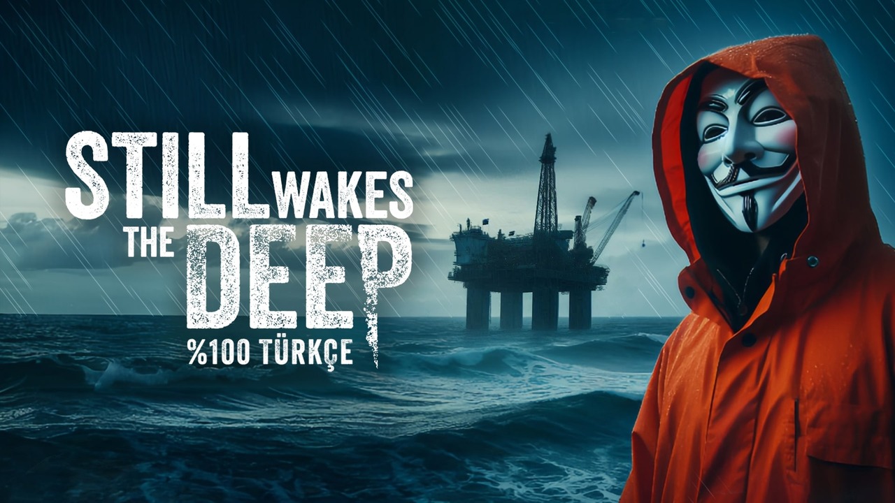 Still Wakes the Deep Türkçe Yama Üyelik Sistemine Eklendi!
